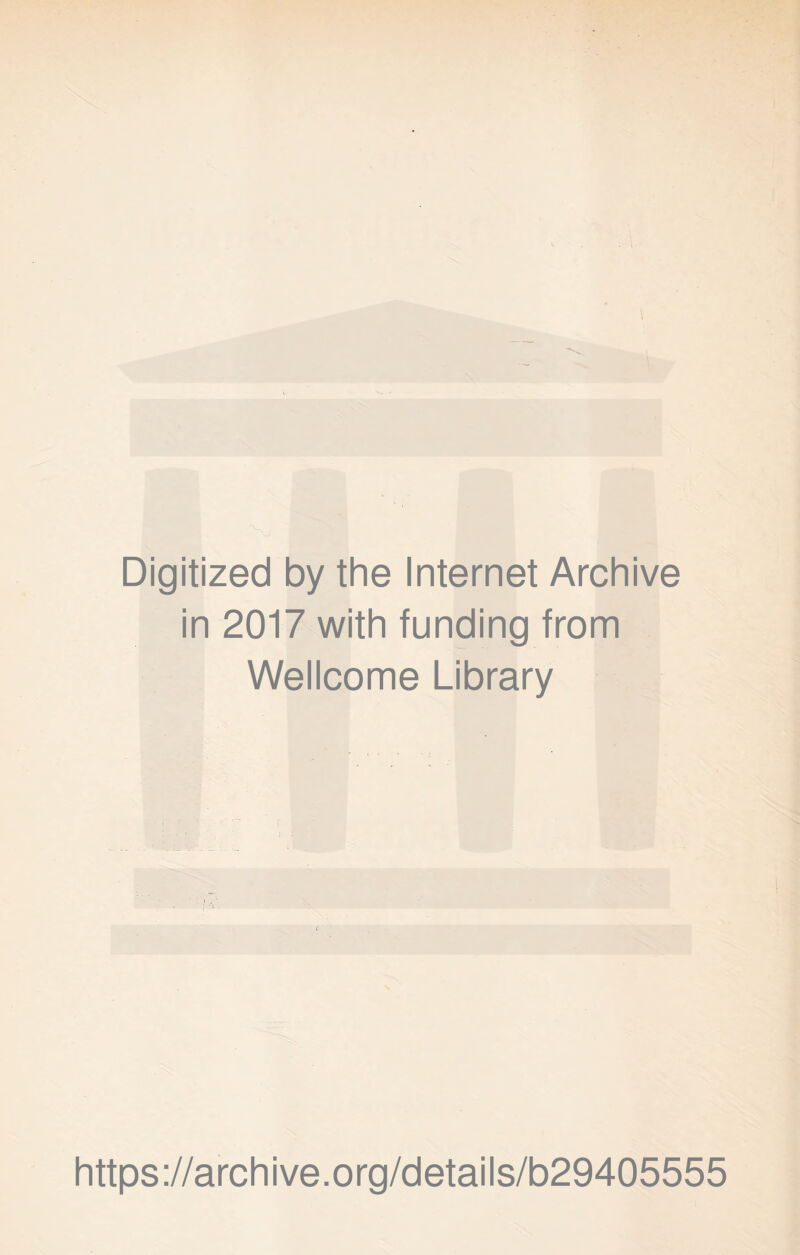 Digitized by the Internet Archive in 2017 with funding from Wellcome Library https://archive.org/details/b29405555