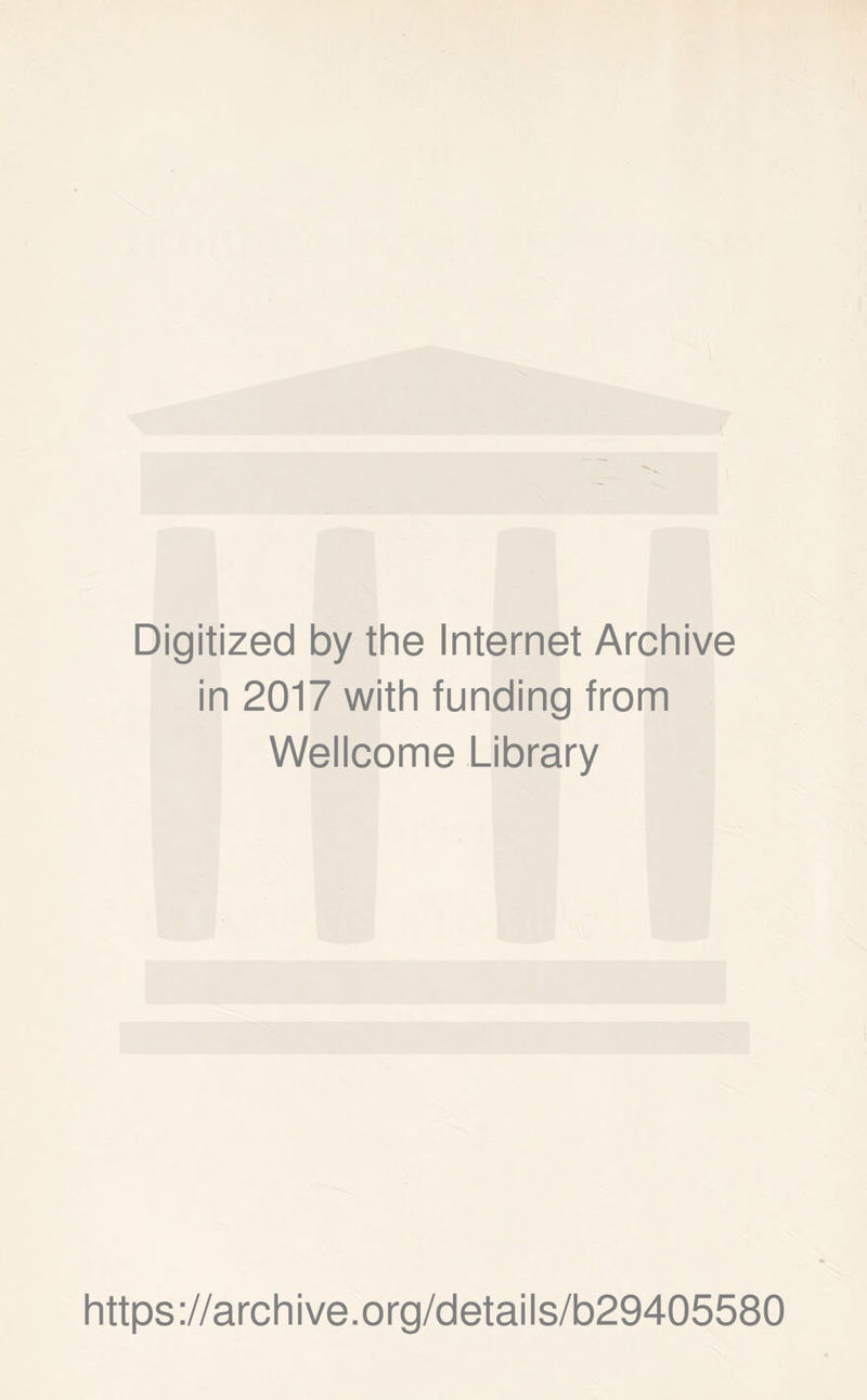 Digitized by the Internet Archive in 2017 with funding from Wellcome Library