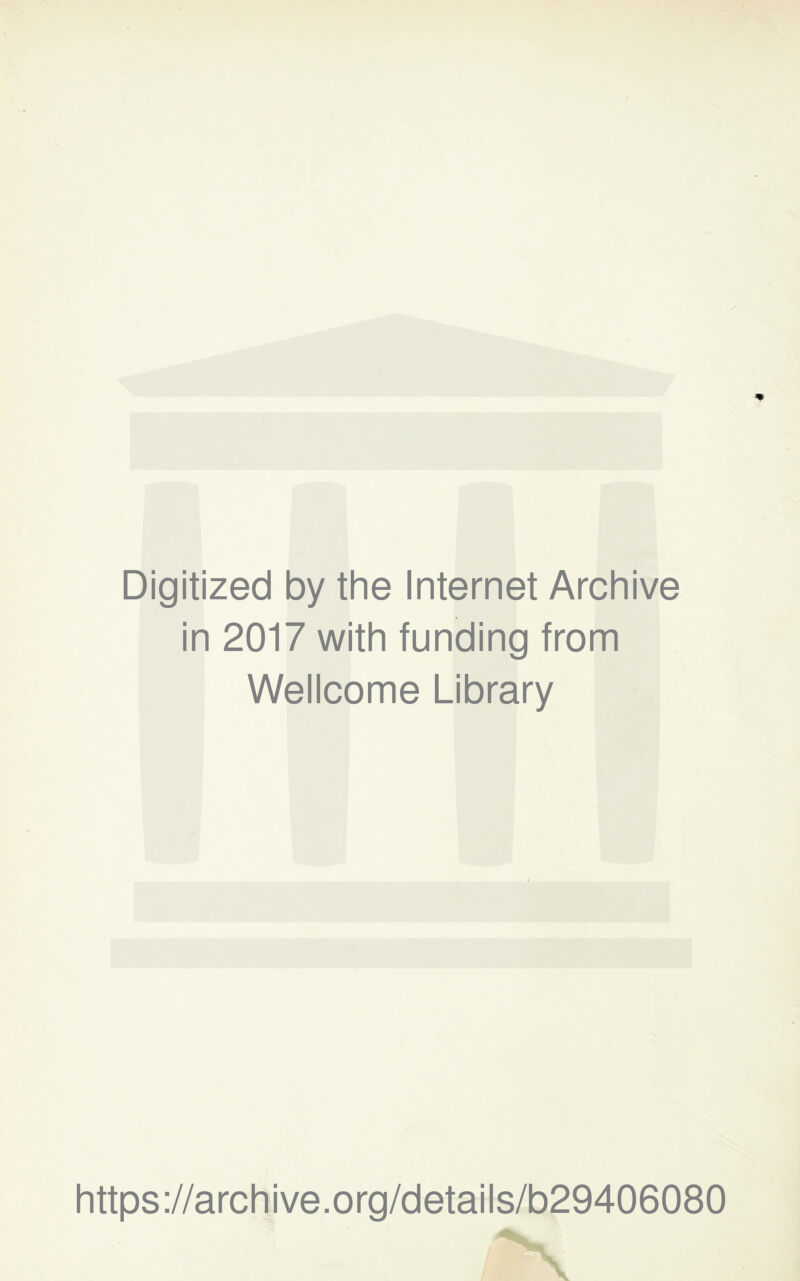 Digitized by the Internet Archive in 2017 with funding from Wellcome Library https://archive.org/details/b29406080