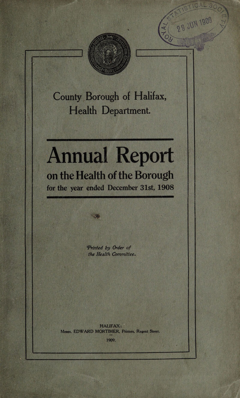 : : v -'-STc . niimyy ■. wV!V • vj. < :^B;r ■ sa l. K $fe-; •ilSi . Health Department. for the year ended December 31st, 1908 ‘Printed by Order of the Health Committee. HAUFAX: Messrs. EDWARD MORTIMER, Printers, Resent Street. 1909. mm rag# ■ ■ v’-tjj ?