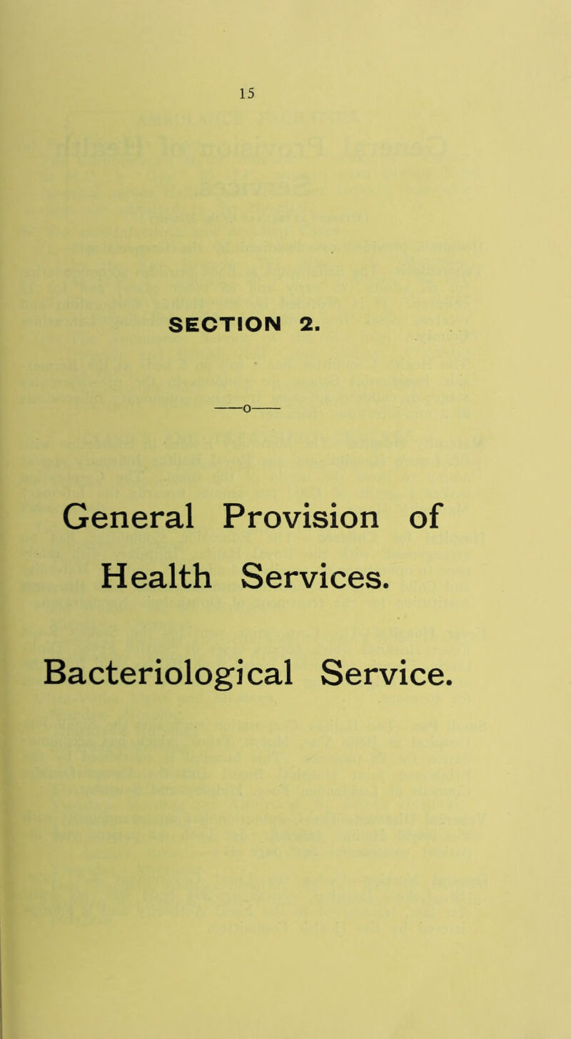 SECTION 2. -o General Provision of Health Services. Bacteriological Service.