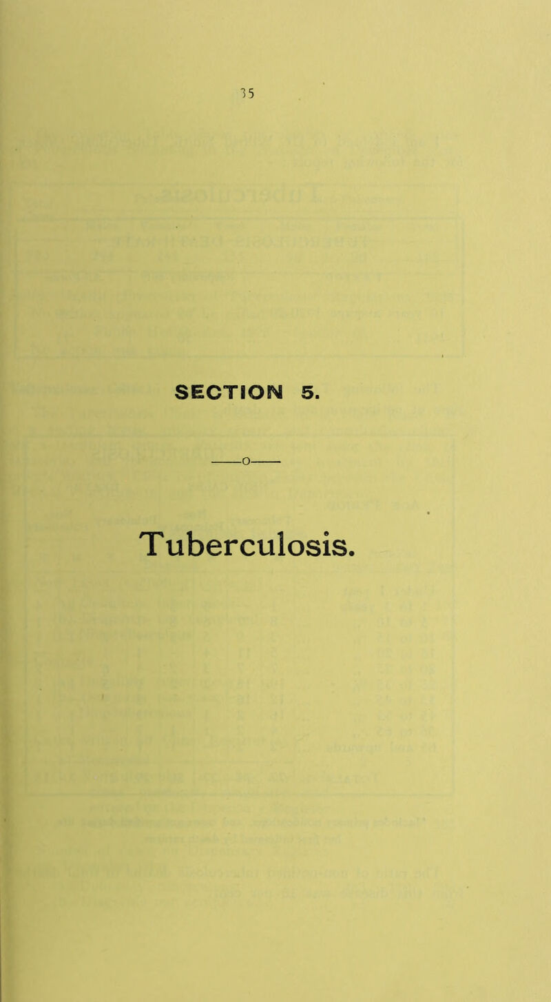 SECTION 5. Tuberculosis.