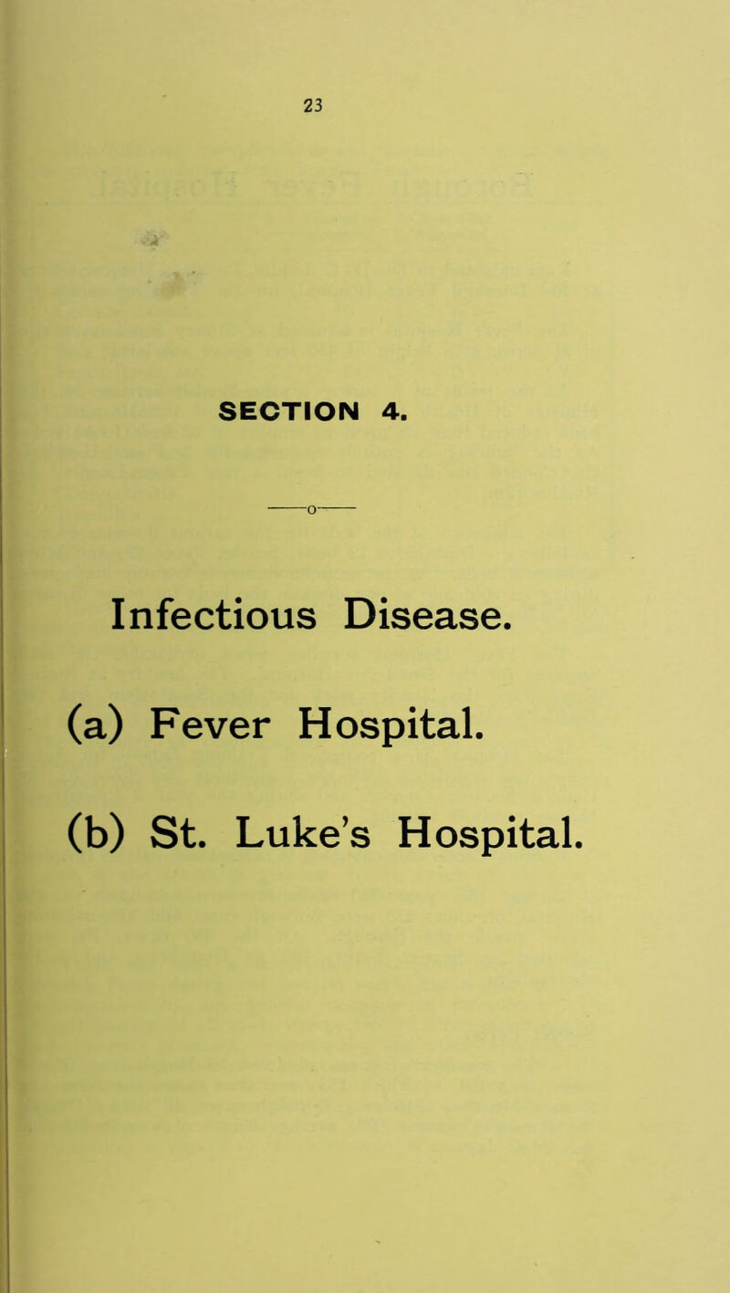 SECTION 4. Infectious Disease. (a) Fever Hospital. (b) St. Luke’s Hospital.
