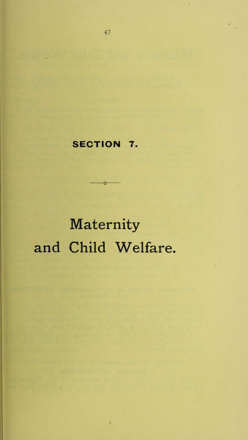 SECTION 7. Maternity and Child Welfare.