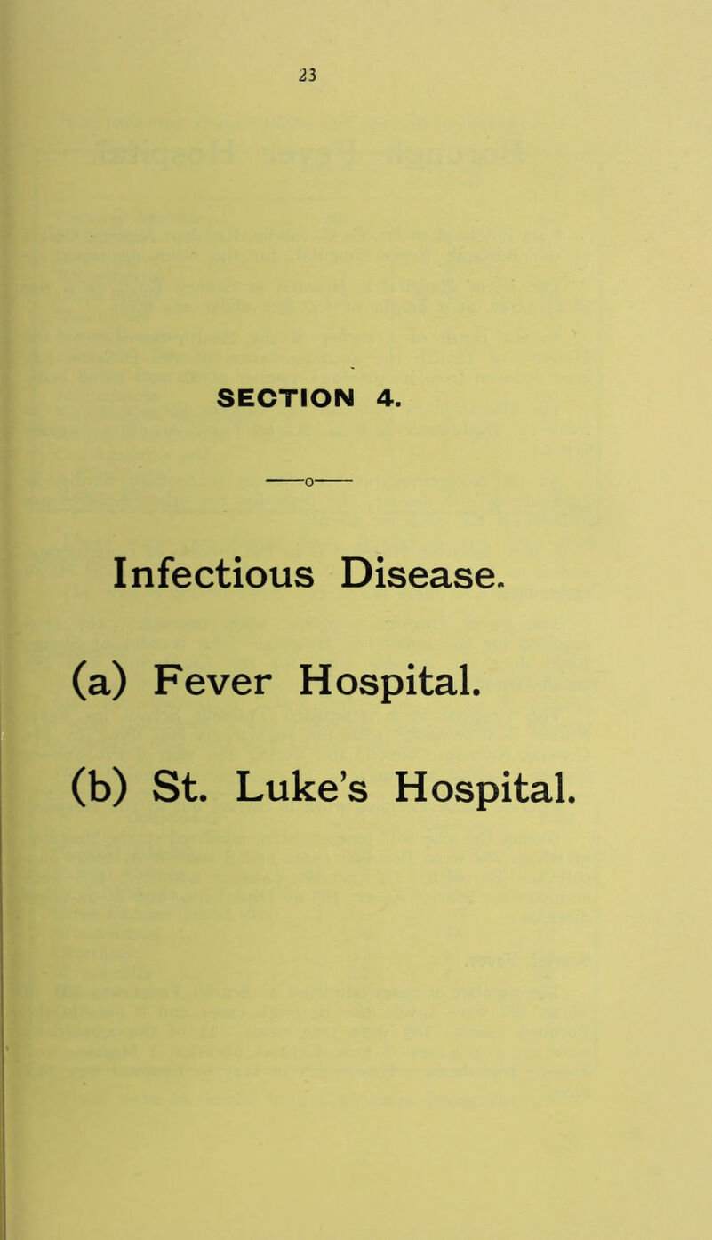 SECTION 4. Infectious Disease. (a) Fever Hospital. (b) St. Luke’s Hospital.