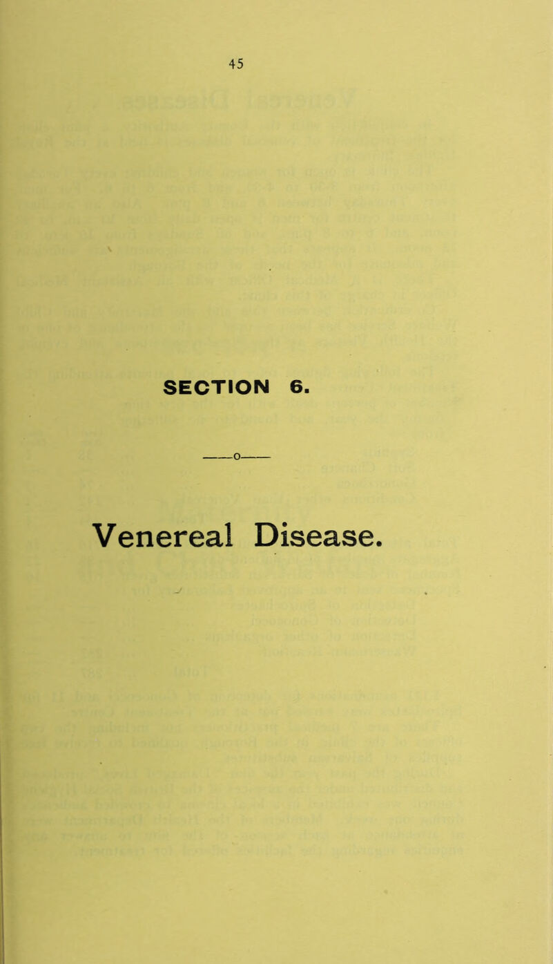 SECTION 6. Venereal Disease.