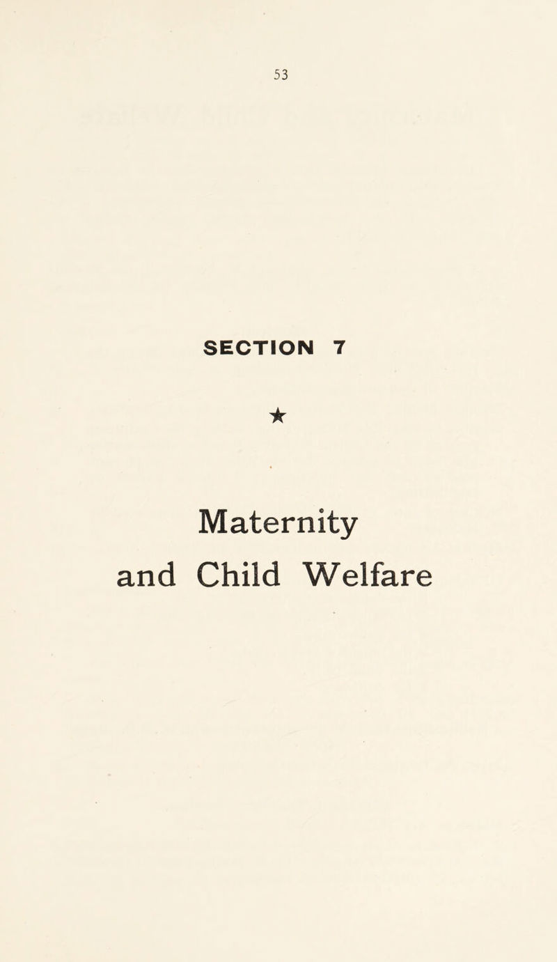 SECTION 7 ★ Maternity and Child Welfare