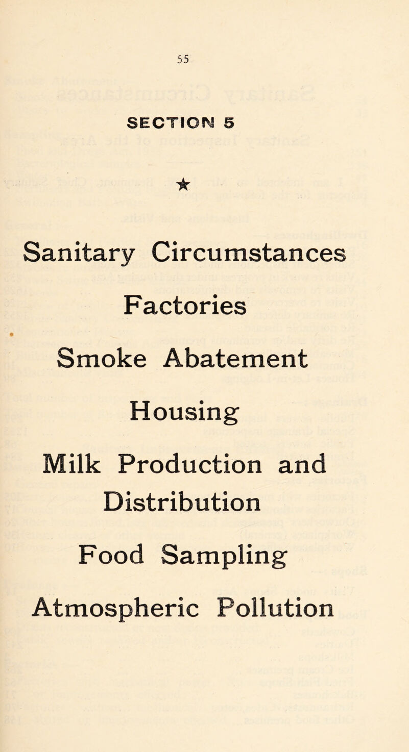 SECTION 5 ★ Sanitary Circumstances Factories Smoke Abatement Housing Milk Production and Distribution Food Sampling Atmospheric Pollution