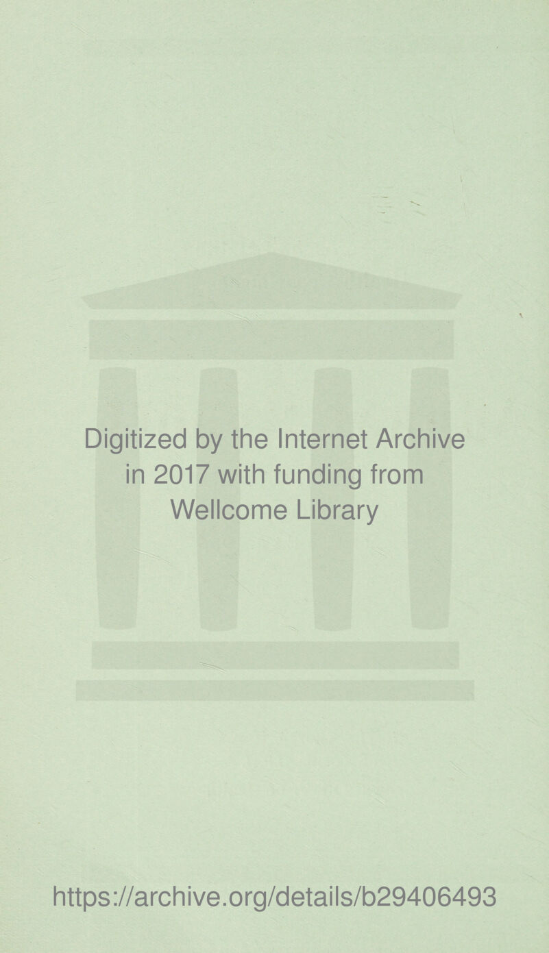 Digitized by the Internet Archive in 2017 with funding from Wellcome Library https://archive.org/details/b29406493