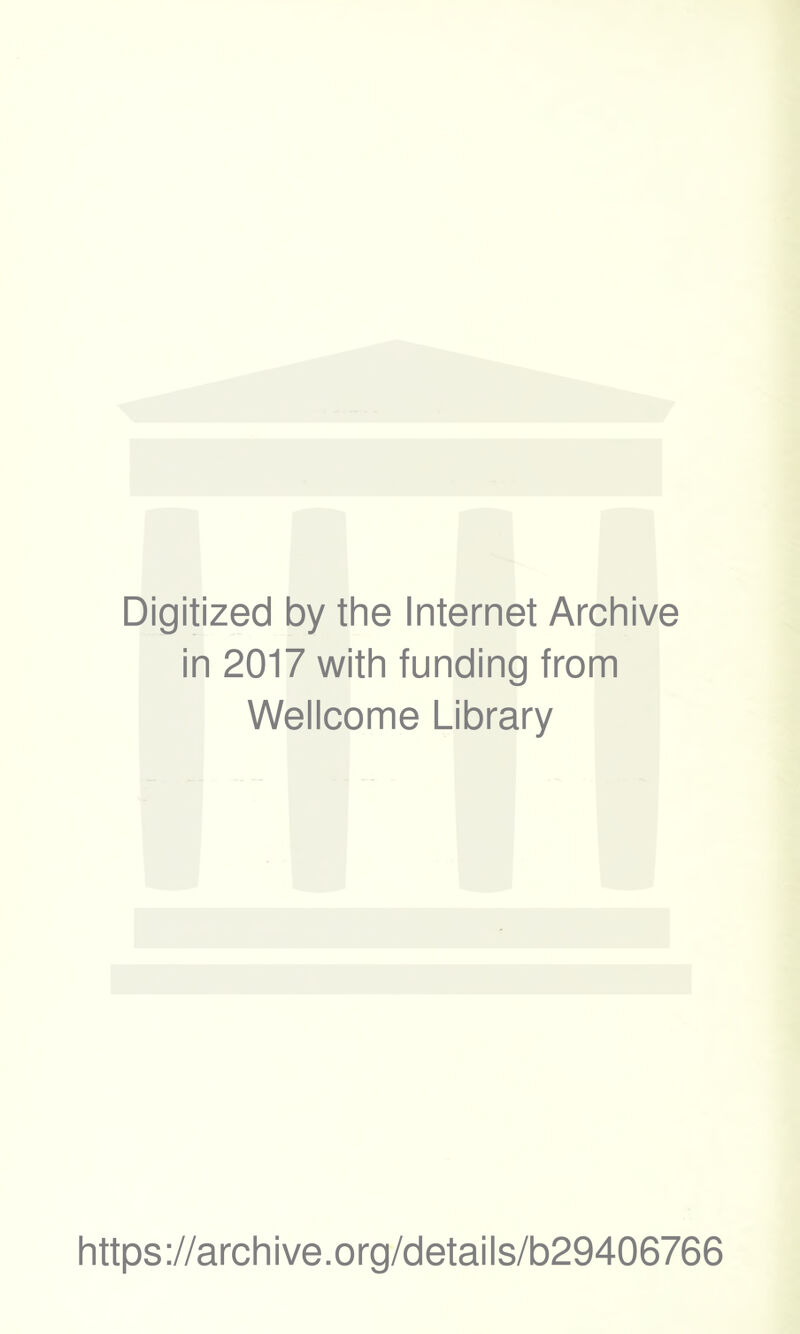 Digitized by the Internet Archive in 2017 with funding from Wellcome Library https://archive.org/details/b29406766