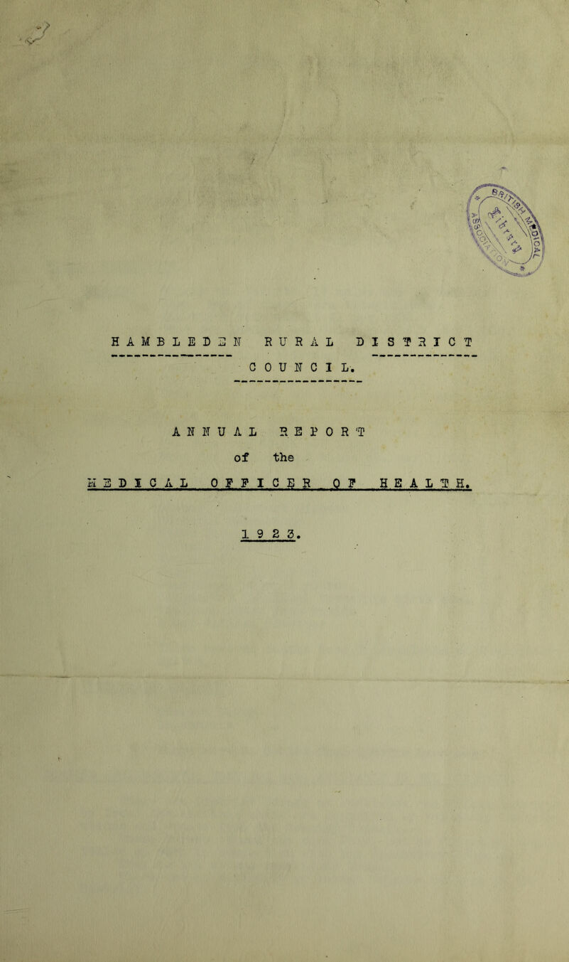 HAMBLBD2I RURAL DISTRICT COUNCIL. ANNUAL REPORT of the MEDICAL OFFICER QP HEALTH. 19 2 3.