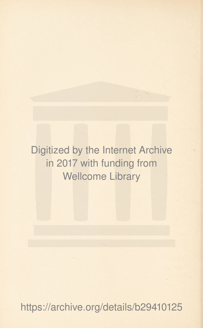 Digitized by the Internet Archive in 2017 with funding from Wellcome Library https://archive.org/details/b29410125