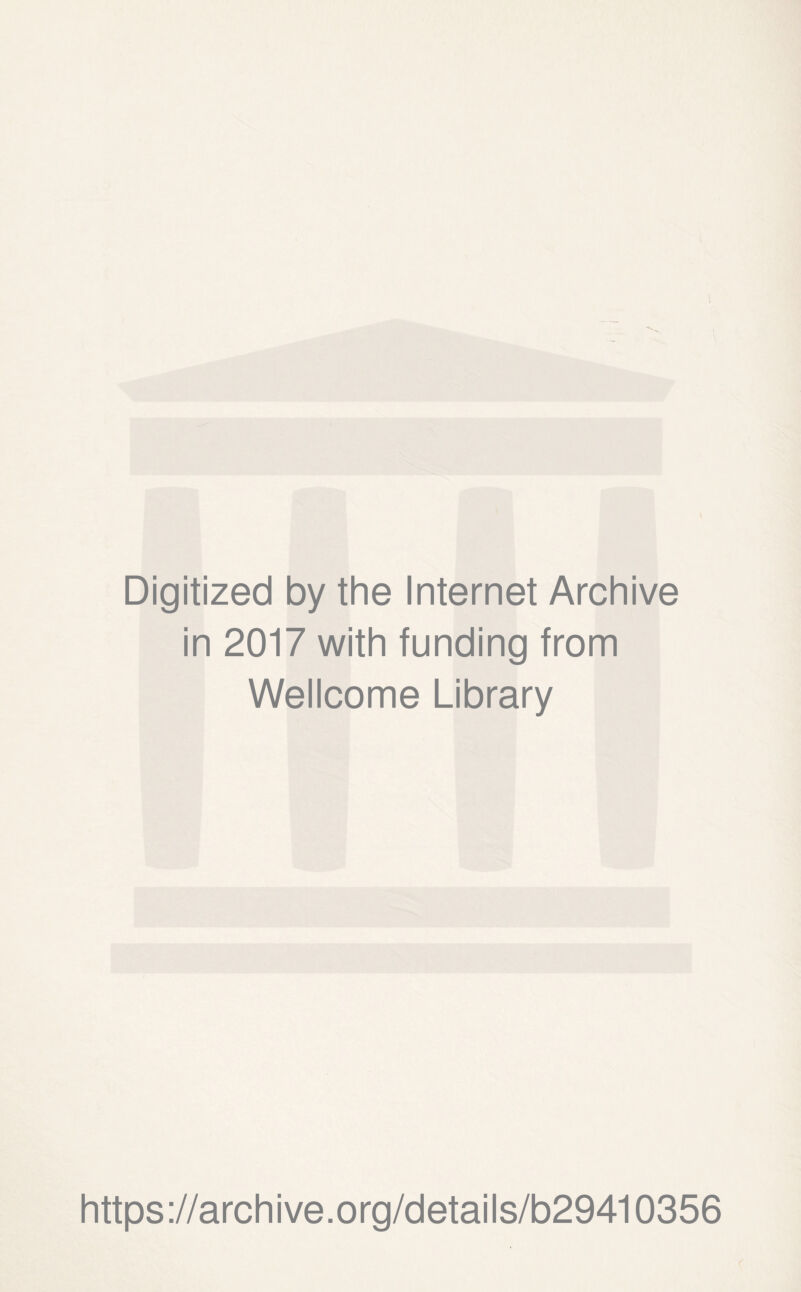 Digitized by the Internet Archive in 2017 with funding from Wellcome Library https://archive.org/details/b29410356