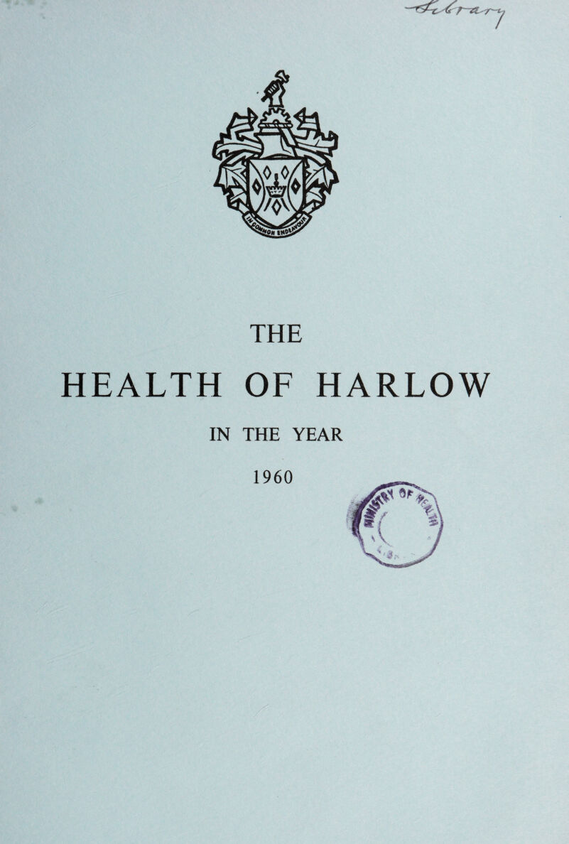 THE HEALTH OF HARLOW IN THE YEAR 1960