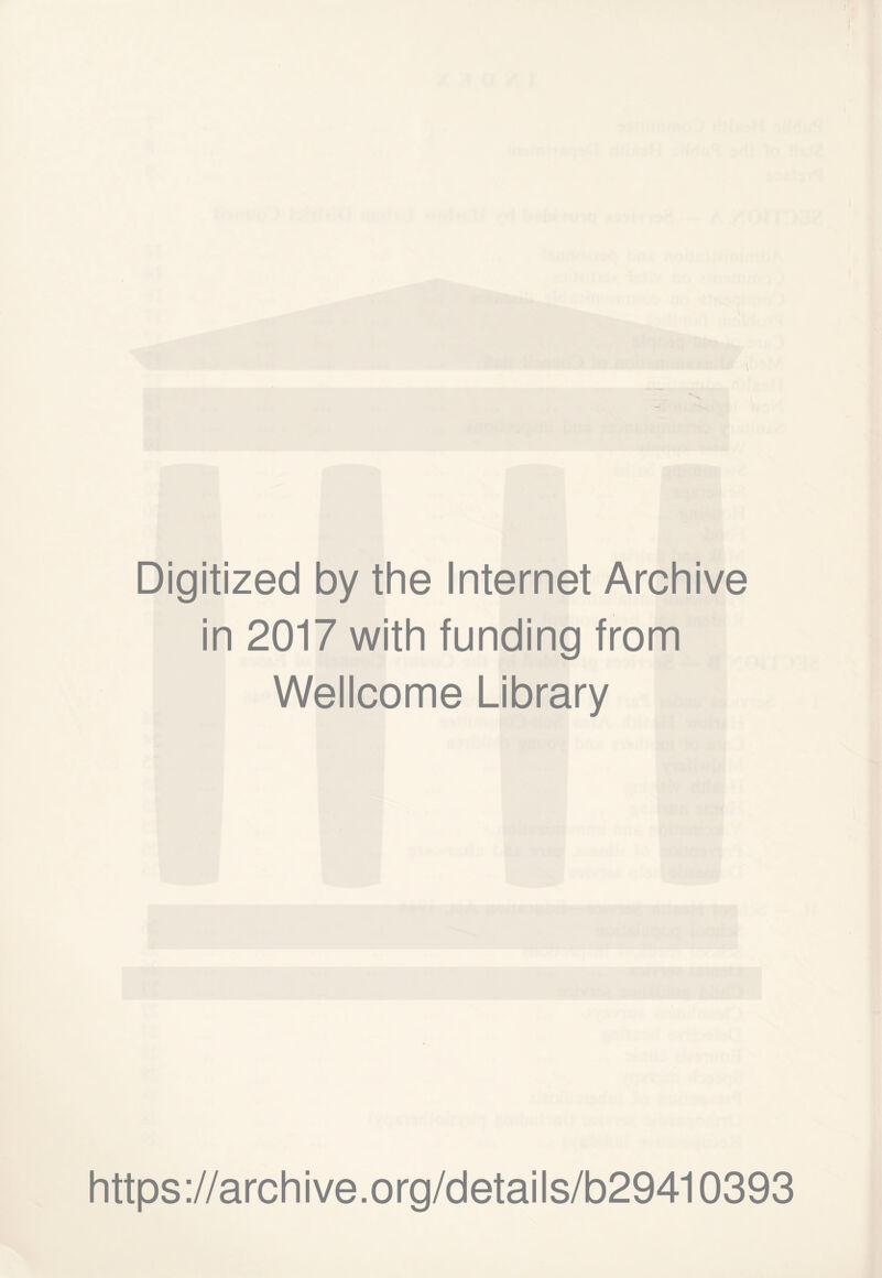 Digitized by the Internet Archive in 2017 with funding from Wellcome Library https://archive.org/details/b29410393