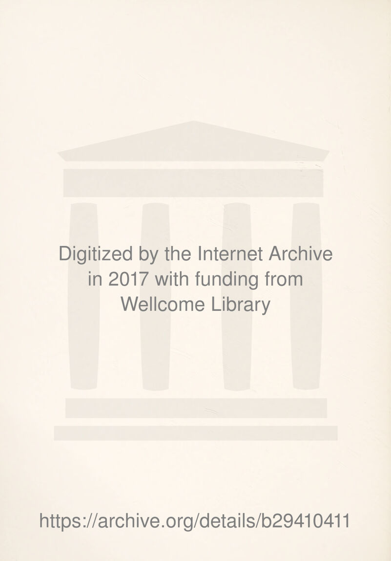 Digitized by the Internet Archive in 2017 with funding from Wellcome Library https://archive.org/details/b29410411