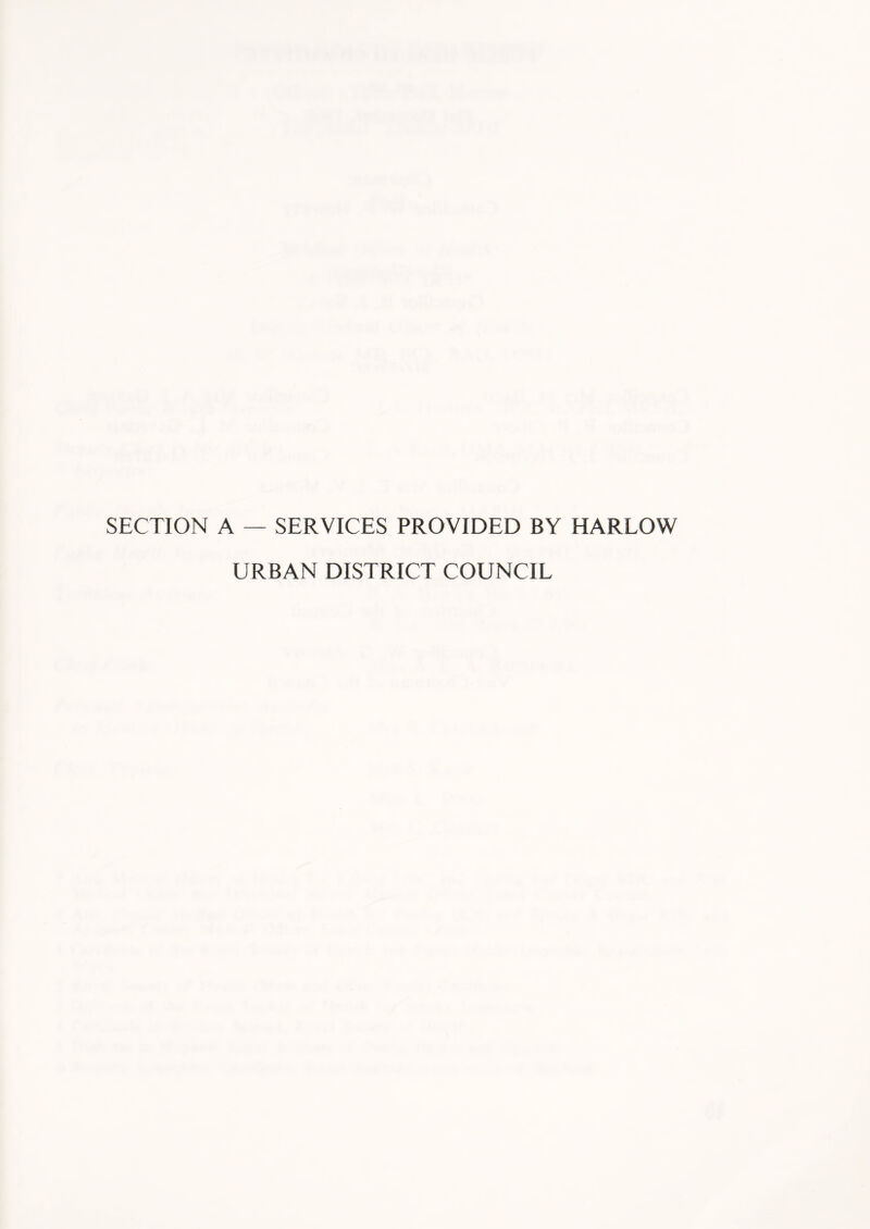 SECTION A — SERVICES PROVIDED BY HARLOW URBAN DISTRICT COUNCIL