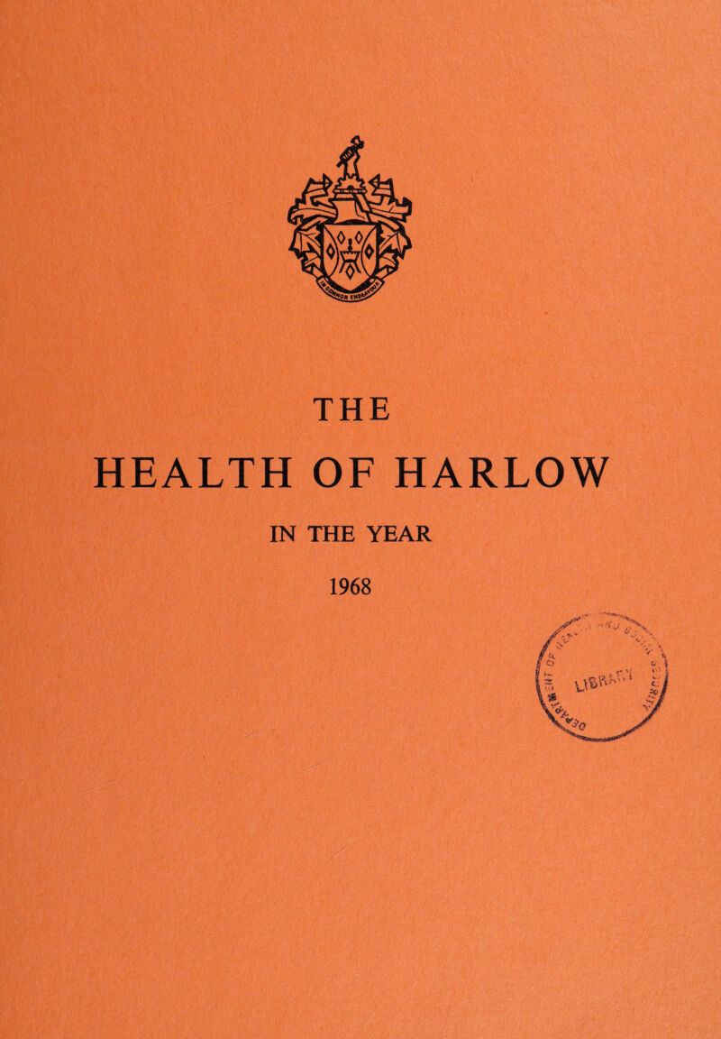 THE HEALTH OF HARLOW IN THE YEAR 1968