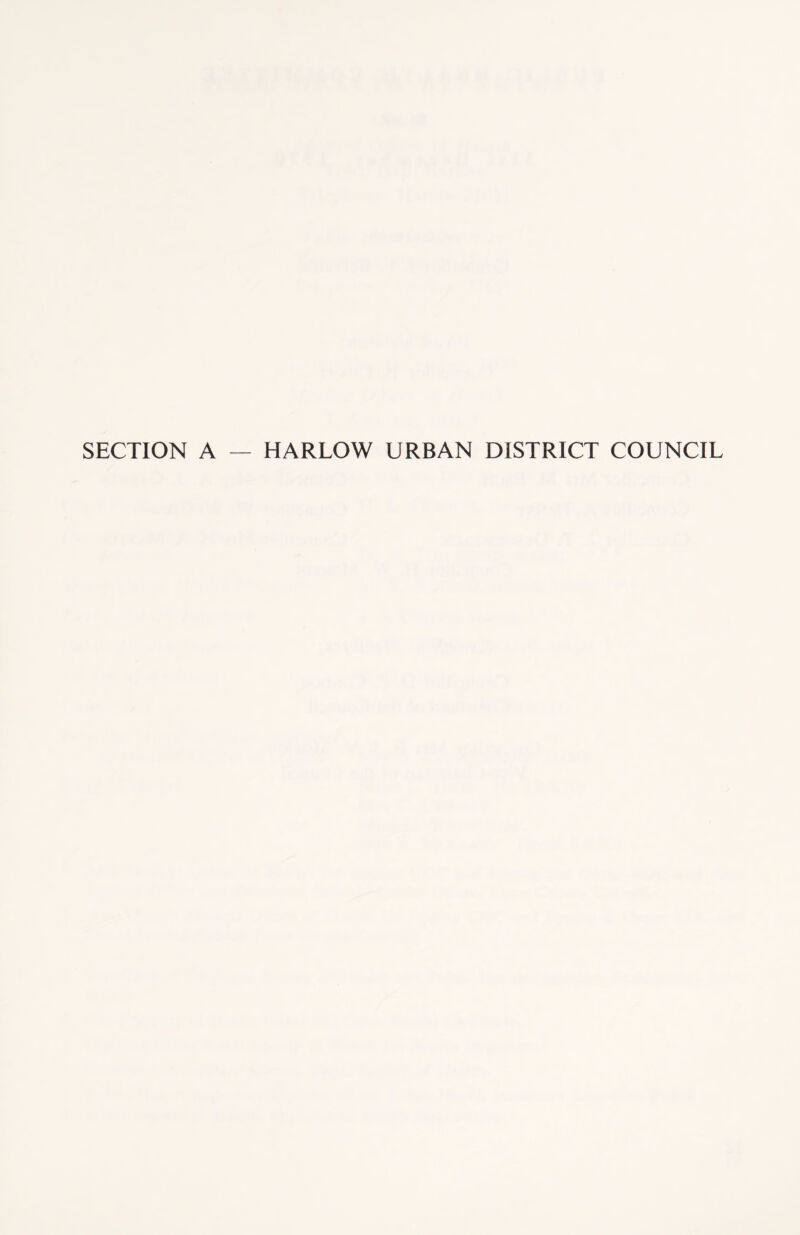 SECTION A — HARLOW URBAN DISTRICT COUNCIL