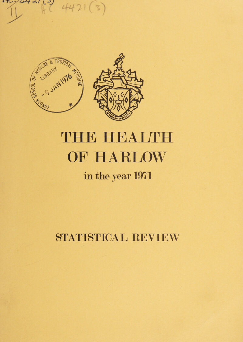 THE HEALTH OF HARLOW in the year 1971 STATISTICAL REVIEW