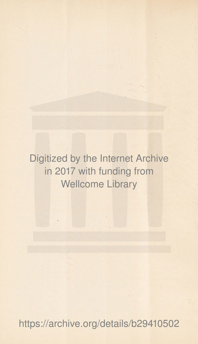 Digitized by the Internet Archive in 2017 with funding from Wellcome Library https://archive.org/details/b29410502