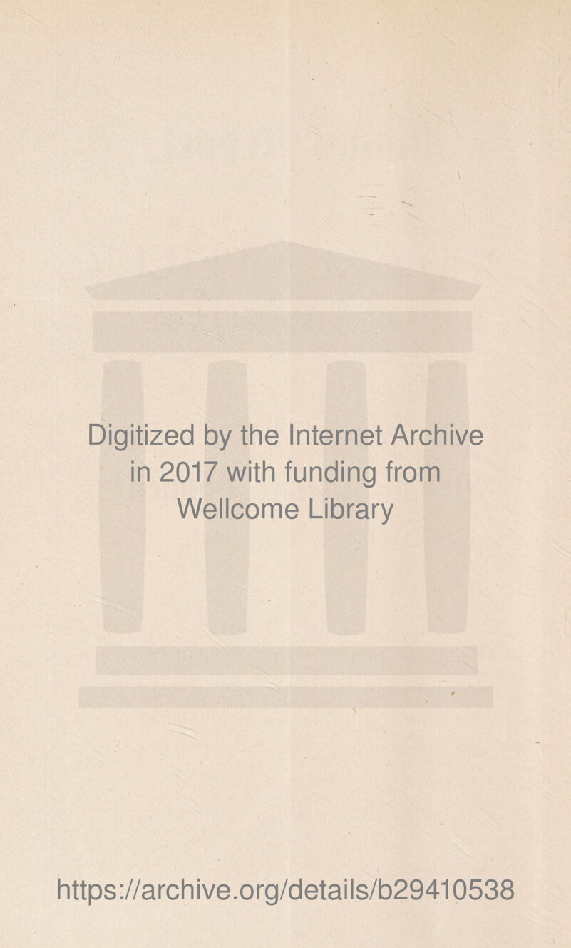 Digitized by the Internet Archive in 2017 with funding from Wellcome Library https://archive.org/details/b29410538