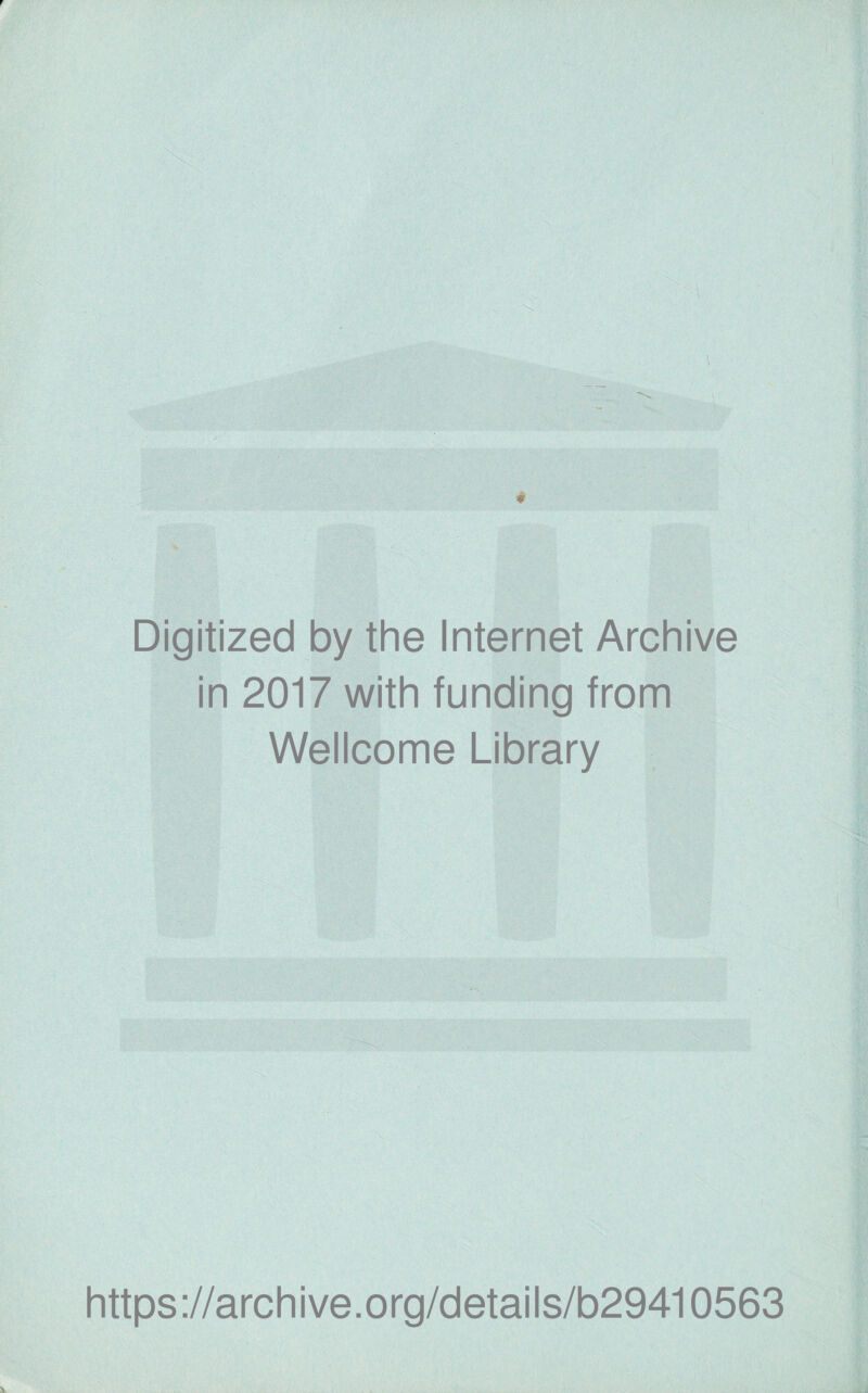 \ Digitized by the Internet Archive in 2017 with funding from Wellcome Library https://archive.org/details/b29410563