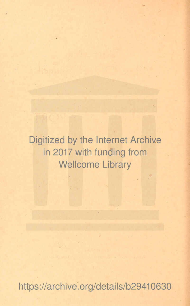 Digitized by the Internet Archive in 2017 with funding from Wellcome Library https://archive.org/details/b29410630