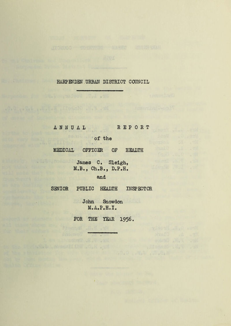 ANNUAL REPORT of the MEDICAL OFFICER OF HEALTH James C. Sleigh, M.B., Ch.B., D.P.H. and SENIOR PUBLIC HEAI/EH INSPECTOR John Snowdon M.A.P.H.I.