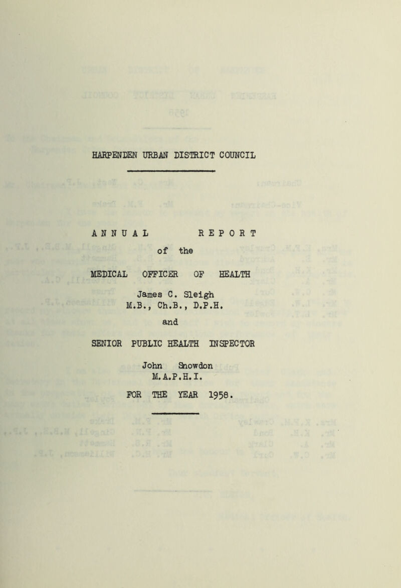 ANNUAL REPORT of the MEDICAL OFFICER OF HEALTH James C. Sleigh M.B., Ch.B., D.P.H, and SENIOR PUBLIC HEALTH INSPECTOR John Show don M.A.P.H.I.