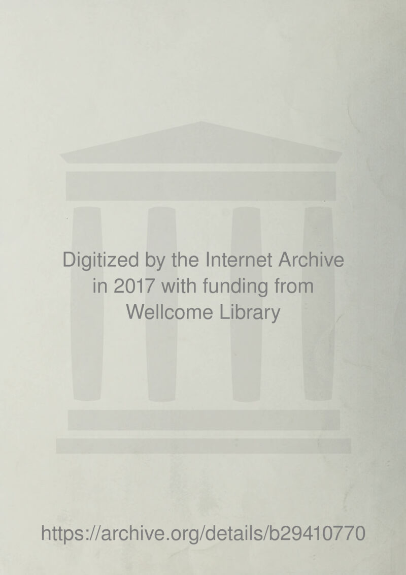 Digitized by the Internet Archive in 2017 with funding from Wellcome Library https://archive.org/details/b29410770