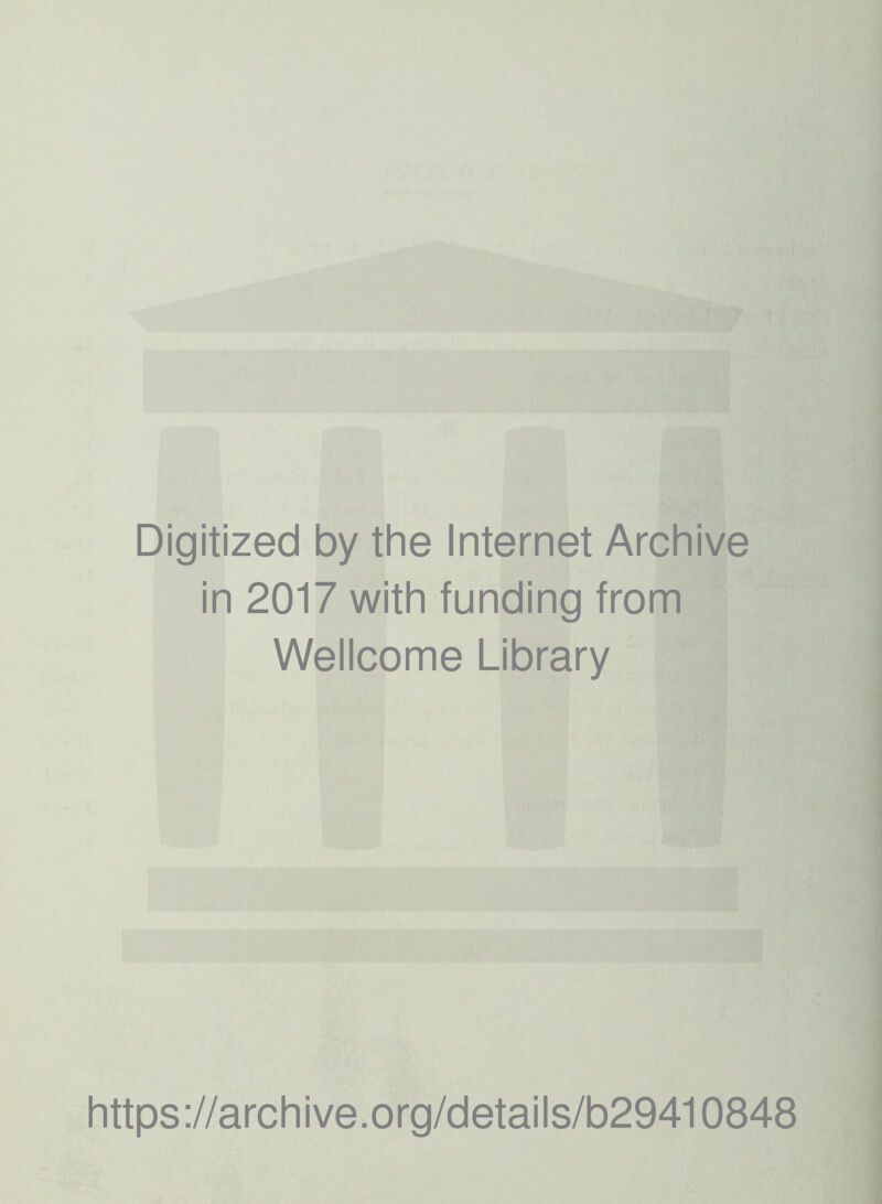 Digitized by the Internet Archive in 2017 with funding from Wellcome Library https://archive.org/details/b29410848