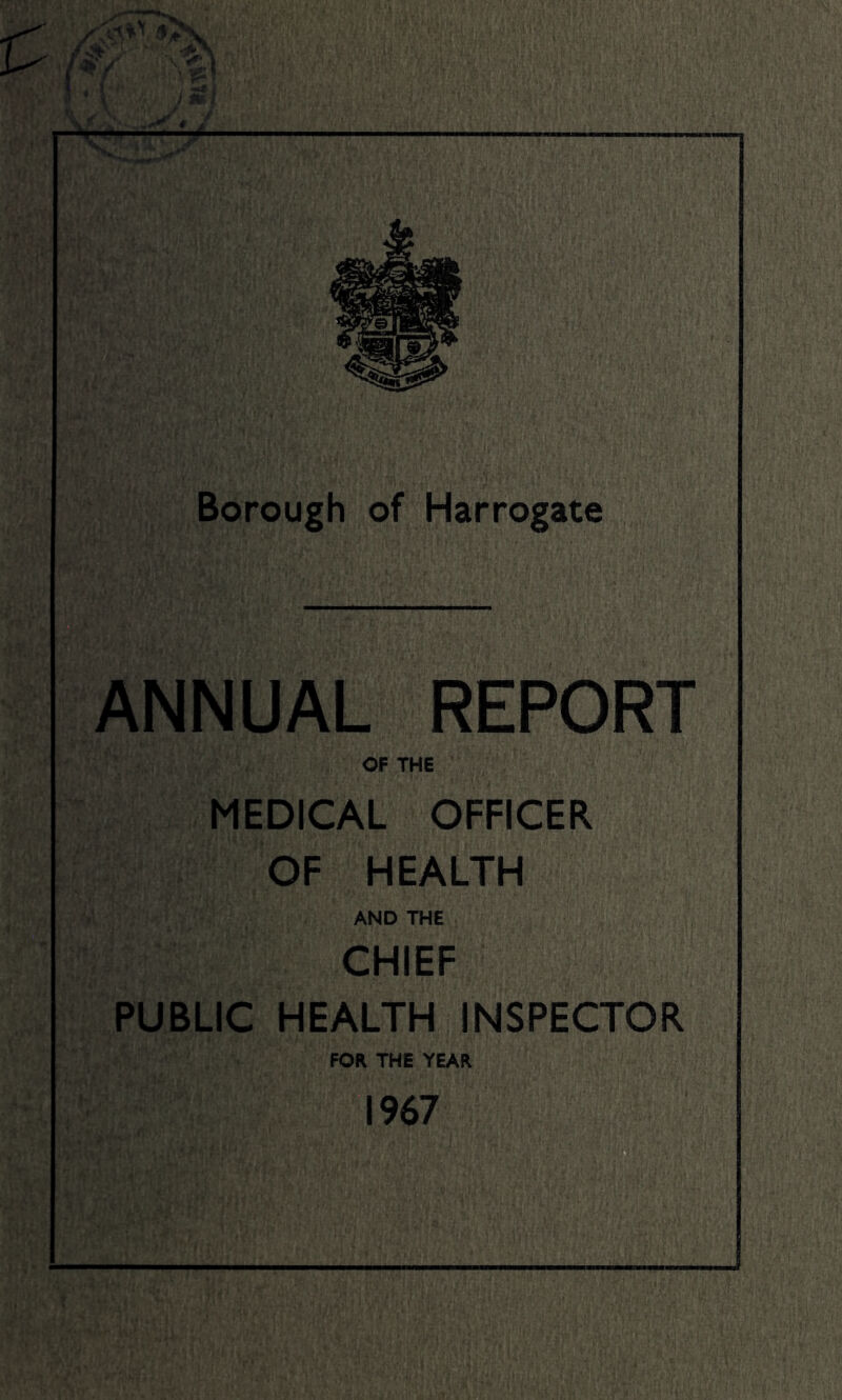 ANNUAL REPORT OF THE MEDICAL OFFICER OF HEALTH AND THE CHIEF PUBLIC HEALTH INSPECTOR FOR THE YEAR 1967