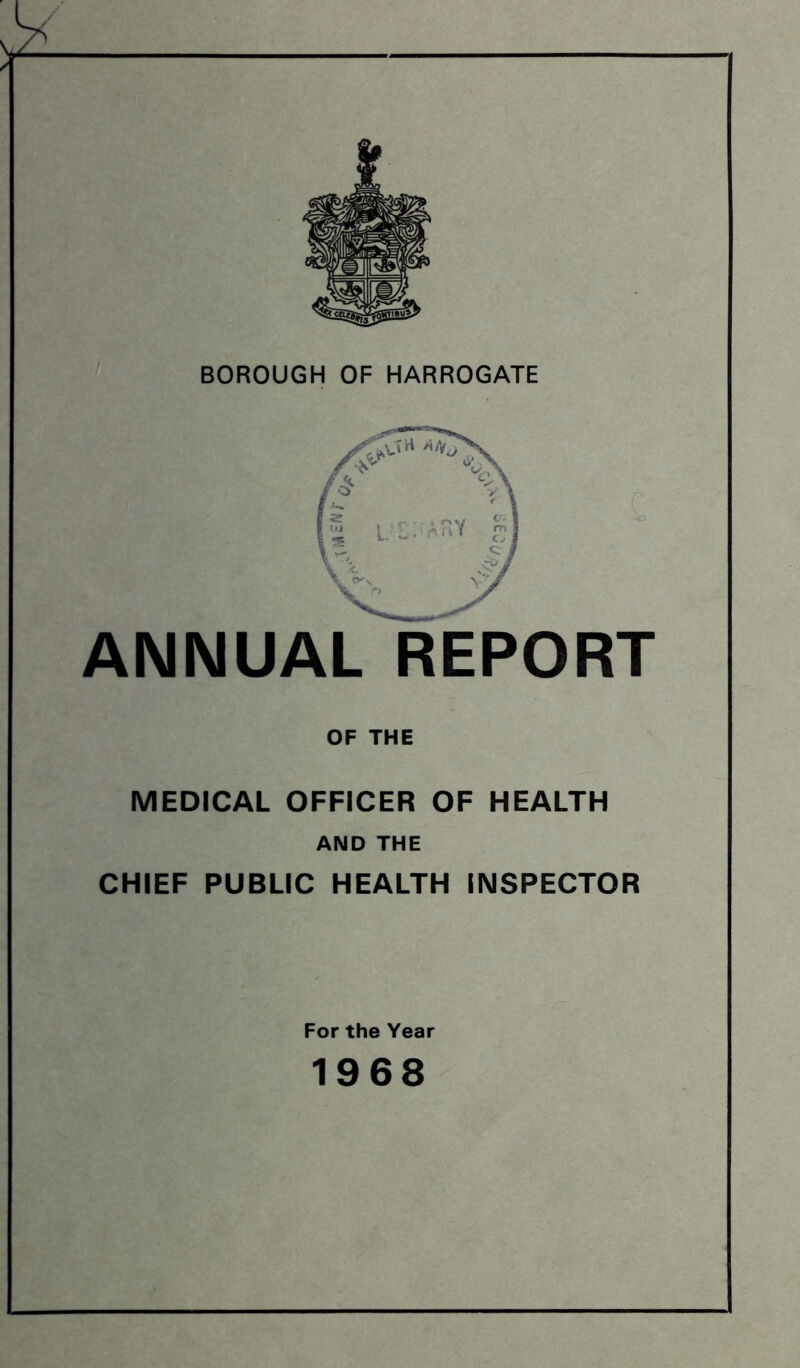 ANNUAL REPORT OF THE MEDICAL OFFICER OF HEALTH AND THE CHIEF PUBLIC HEALTH INSPECTOR For the Year 1968