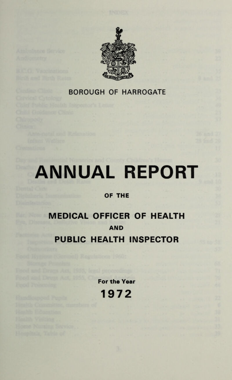 ANNUAL REPORT OF THE MEDICAL OFFICER OF HEALTH AND PUBLIC HEALTH INSPECTOR For the Year 1972