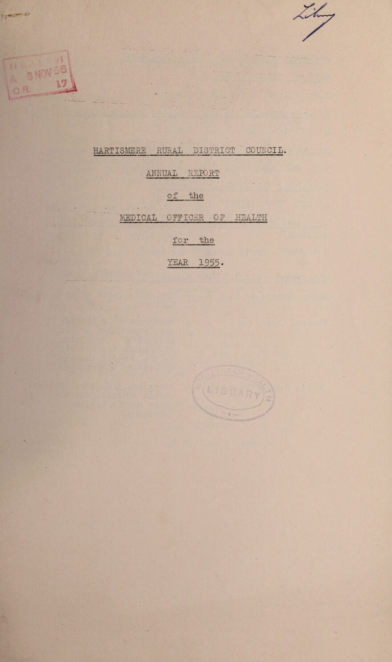 HARTISMEBE RURAL DISTRICT COUI^CIL. ■ ANNUAL REPORT of the MEDICAL OPPICER OR. -HEALTH for the YEAH 1955.