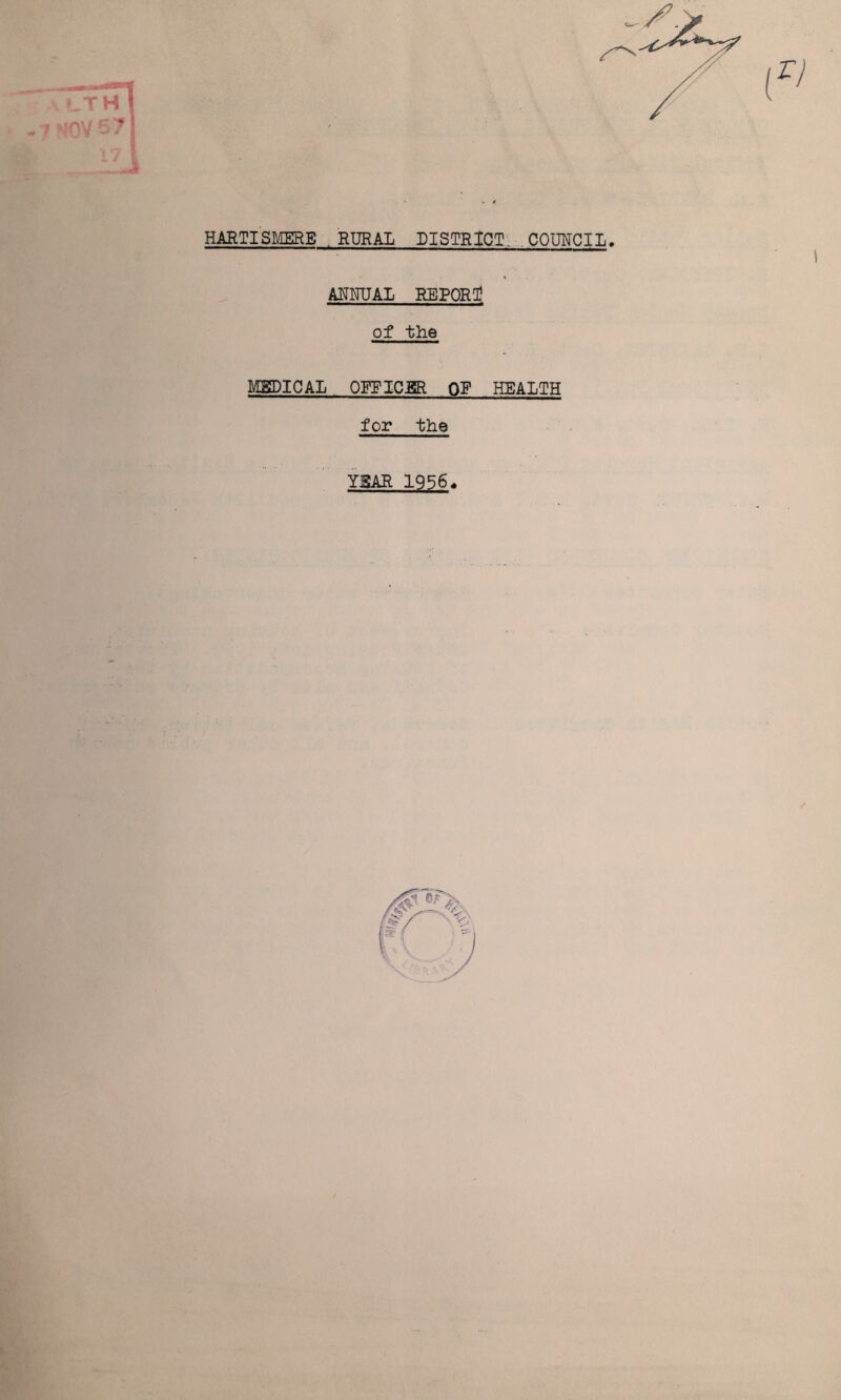 \ lt 7 M0V (r/ HARTISMERE RURAL DISTRICT, ...COUNCIL, ANNUAL REPORf of the MEDICAL OFFICER OF HEALTH for the YEAR 1956.