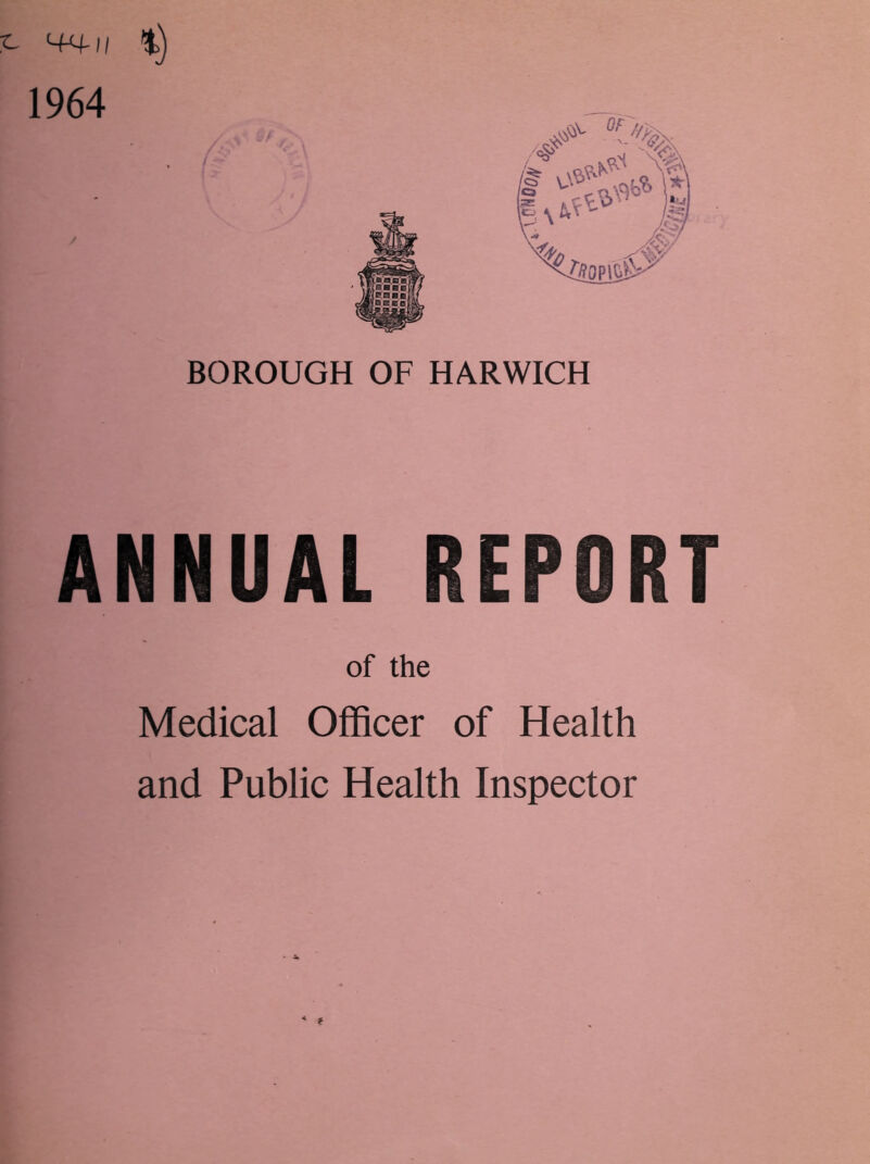 BOROUGH OF HARWICH ANNUAL REPORT of the Medical Officer of Health and Public Health Inspector