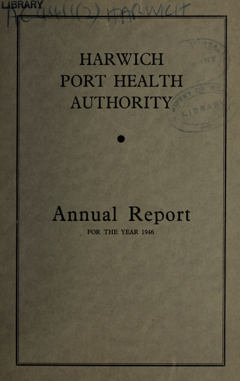 HARWICH PORT HEALTH AUTHORITY Annual Report FOR THE YEAR 1946