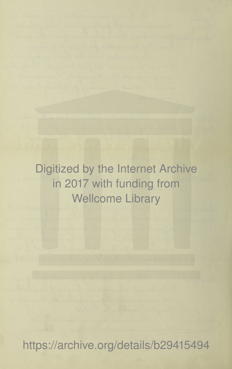 Digitized by the Internet Archive in 2017 with funding from Wellcome Library https://archive.org/details/b29415494