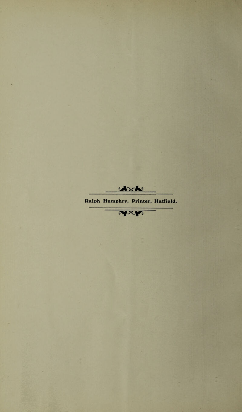 Ralph Humphry, Printer, Hatfield.