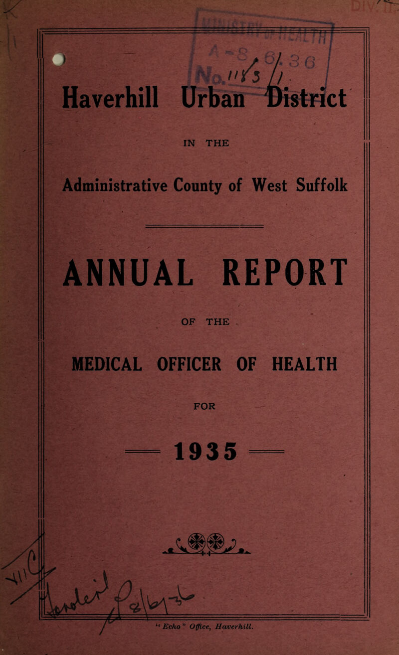 IN THE Administrative County of West Suffolk ANNUAL REPORT MEDICAL OFFICER OF HEALTH FOR