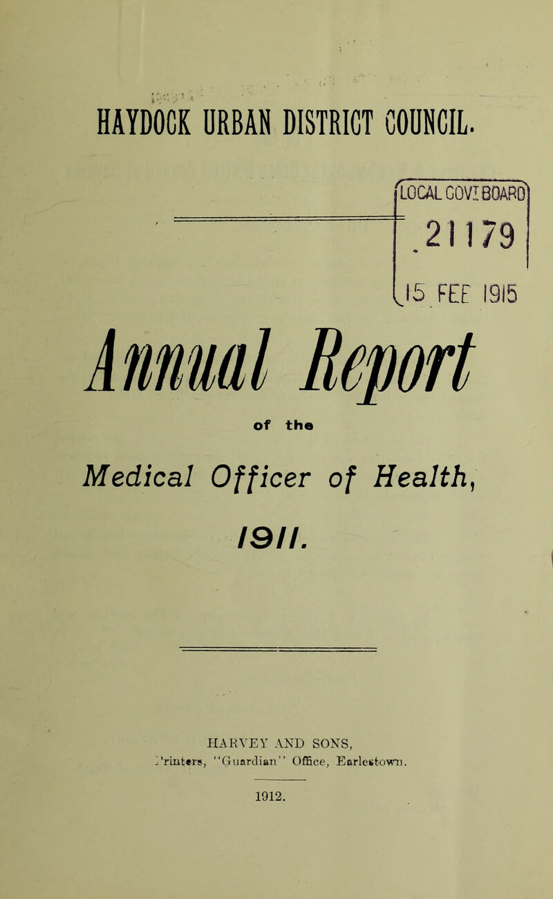 'local covi board “ “'.21179 J5 FEE 1915 Annual Report of the Medical Officer of Health, 1911. HARVEY AND SONS, Printers, “Guardian” Office, Eorlesfcown. 1912.