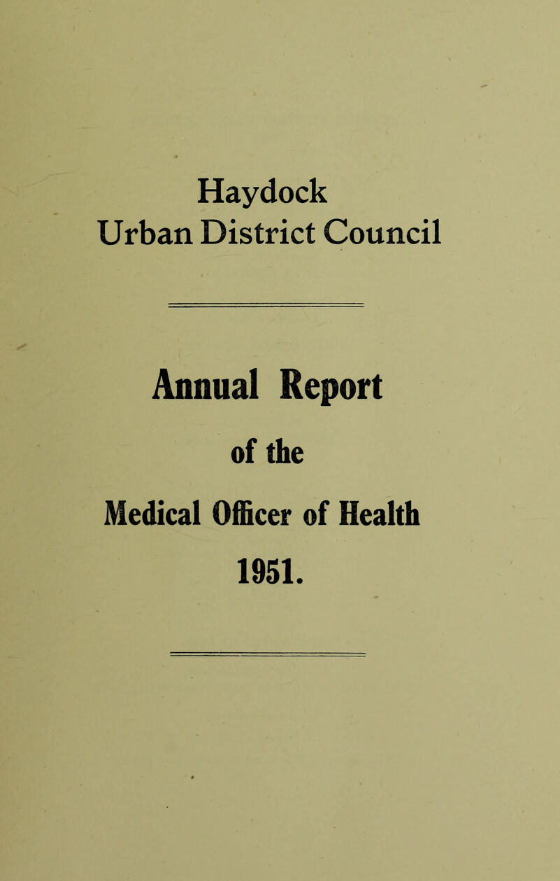 Haydock Urban District Council Annual Report of the Medical Officer of Health 1951.