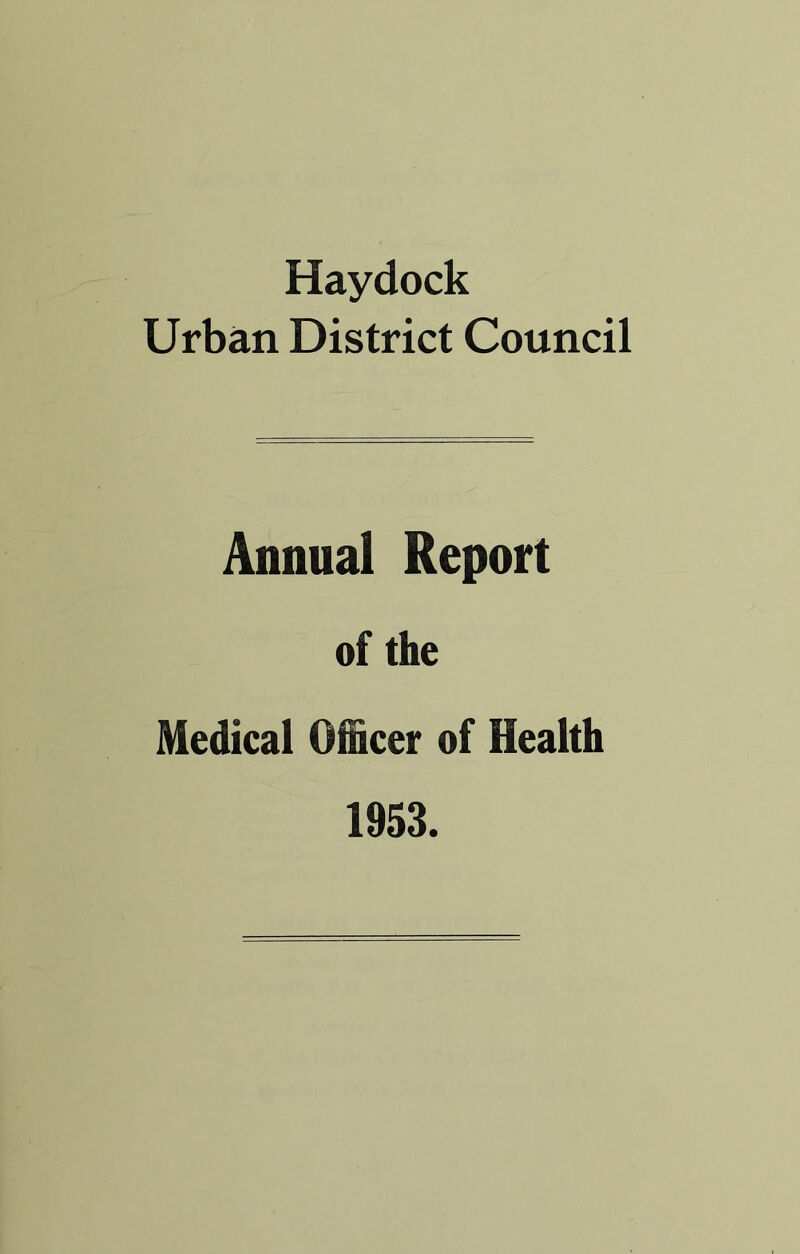 Haydock Urban District Council Annual Report of the Medical Officer of Health 1953.