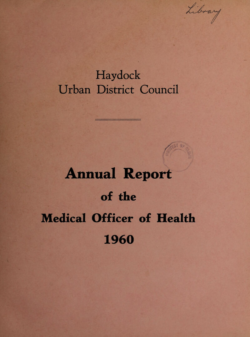 Haydock Urban District Council Annual Report of the Medical Officer of Health 1960