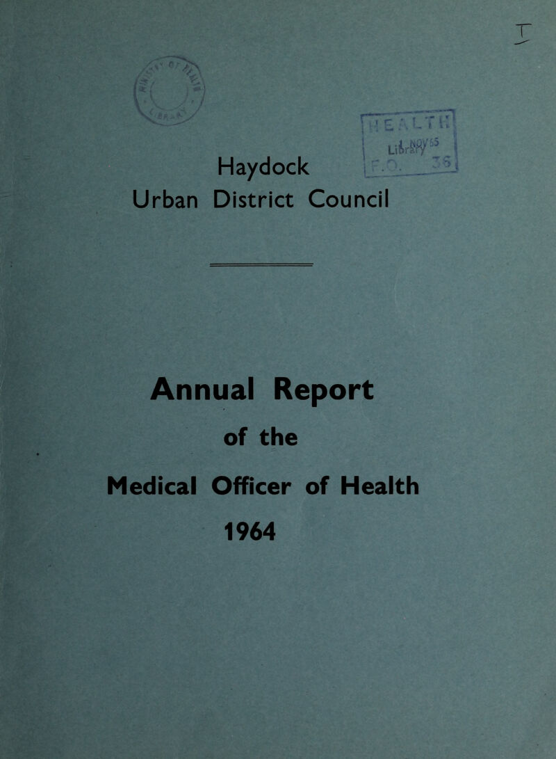 Haydock Urban District Council j uMf? V&5 nr 3 3 Annual Report of the Medical Officer of Health 1964