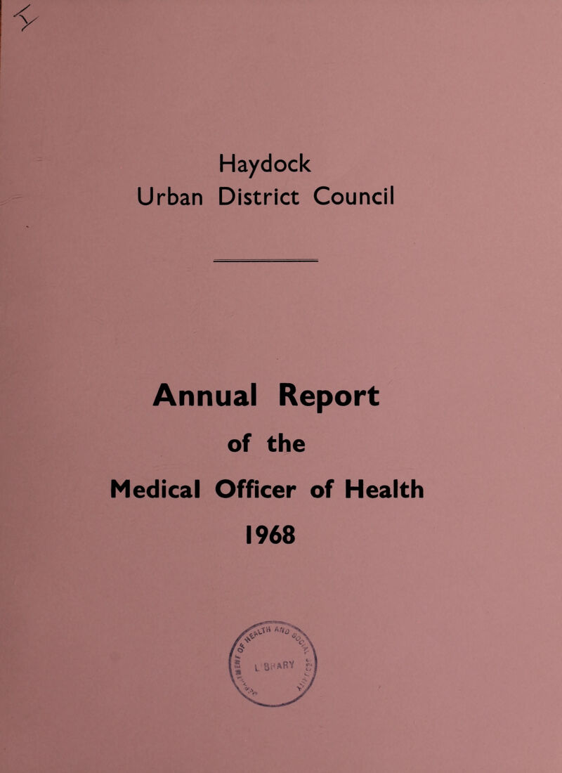< Haydock Urban District Council Annual Report of the Medical Officer of Health 1968