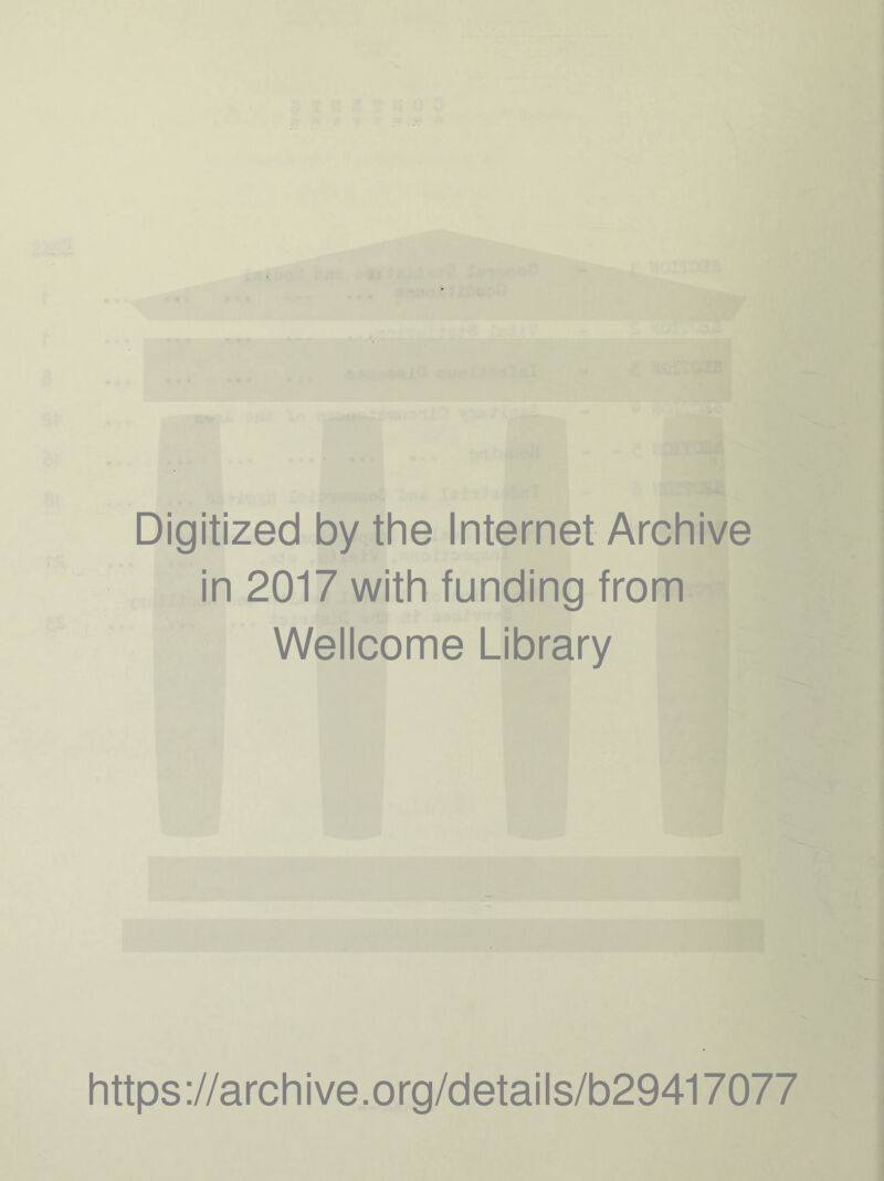 Digitized by the Internet Archive in 2017 with funding from Wellcome Library https://archive.org/details/b29417077