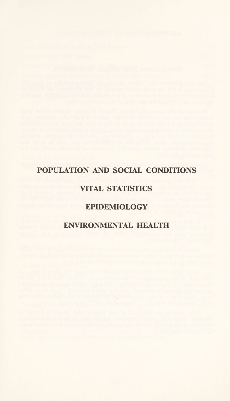 POPULATION AND SOCIAL CONDITIONS VITAL STATISTICS EPIDEMIOLOGY ENVIRONMENTAL HEALTH